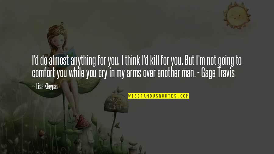 In My Arms Quotes By Lisa Kleypas: I'd do almost anything for you. I think