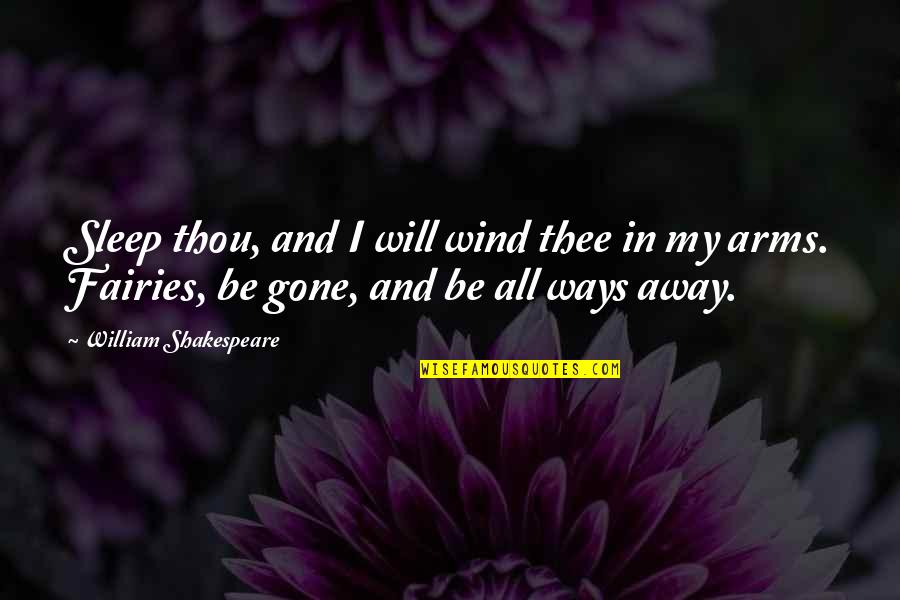 In My Arms Quotes By William Shakespeare: Sleep thou, and I will wind thee in