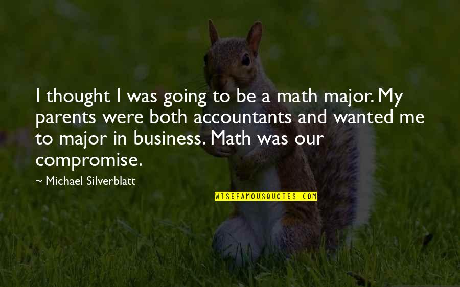 In My Business Quotes By Michael Silverblatt: I thought I was going to be a