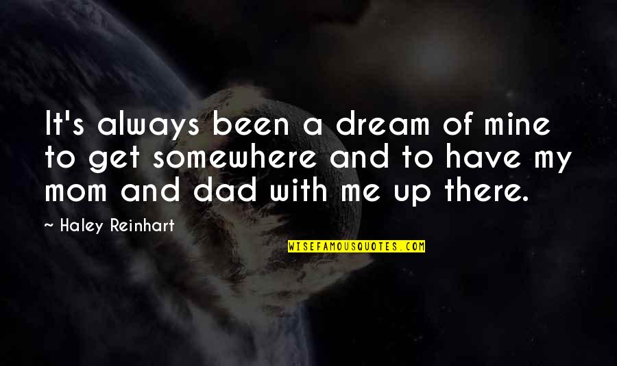 In My Dream You Are Mine Quotes By Haley Reinhart: It's always been a dream of mine to In My Dream You Are Mine Quotes By Haley Reinhart: It's always been a dream of mine to