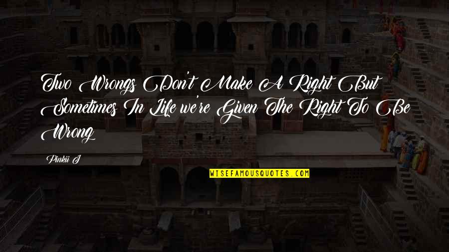 In My Father's Arms Quotes By Pinkii J: Two Wrongs Don't Make A Right But Sometimes