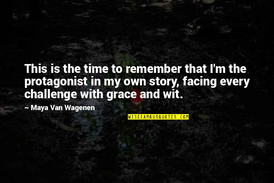 In My Own Time Quotes By Maya Van Wagenen: This is the time to remember that I'm