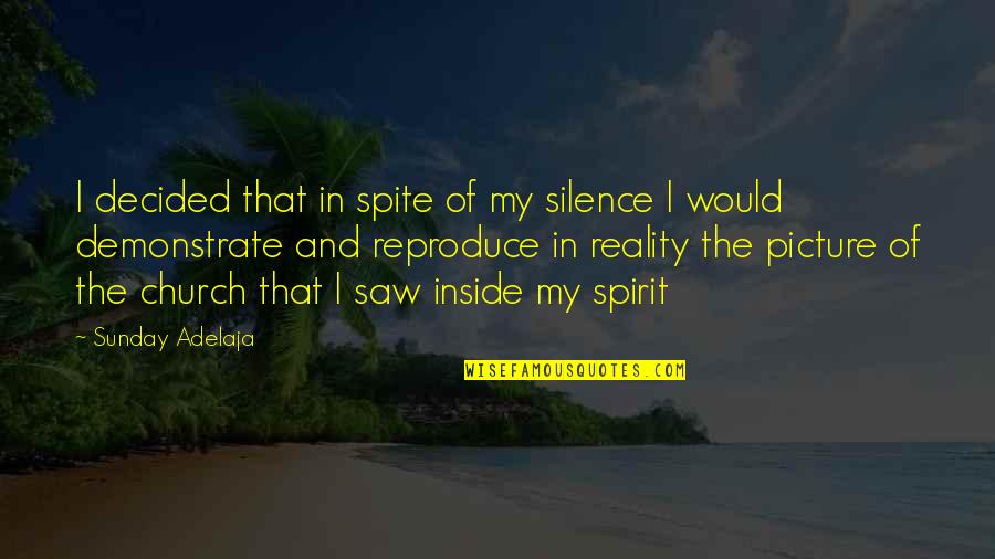 In My Silence Quotes By Sunday Adelaja: I decided that in spite of my silence