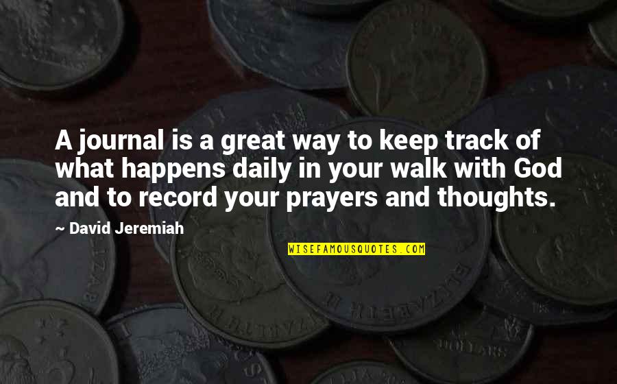 In My Thoughts And Prayers Quotes By David Jeremiah: A journal is a great way to keep