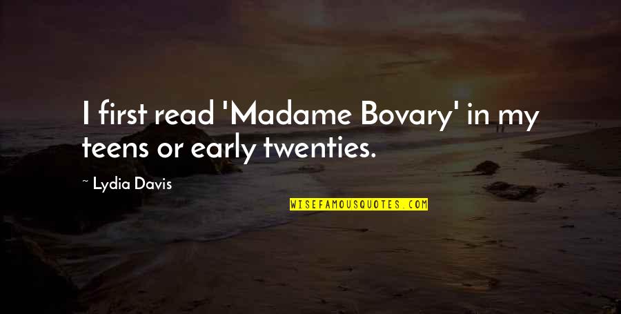 In My Twenties Quotes By Lydia Davis: I first read 'Madame Bovary' in my teens