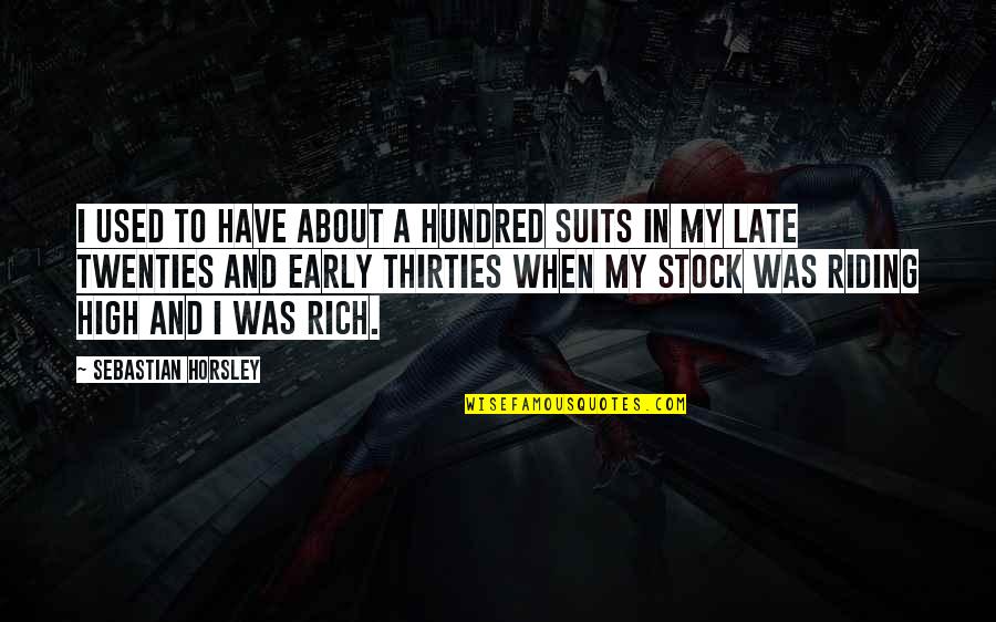 In My Twenties Quotes By Sebastian Horsley: I used to have about a hundred suits