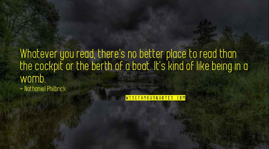 In My Womb Quotes By Nathaniel Philbrick: Whatever you read, there's no better place to