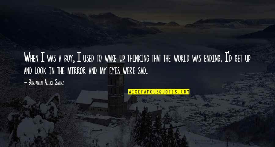 In My World Quotes By Benjamin Alire Saenz: When I was a boy, I used to In My World Quotes By Benjamin Alire Saenz: When I was a boy, I used to