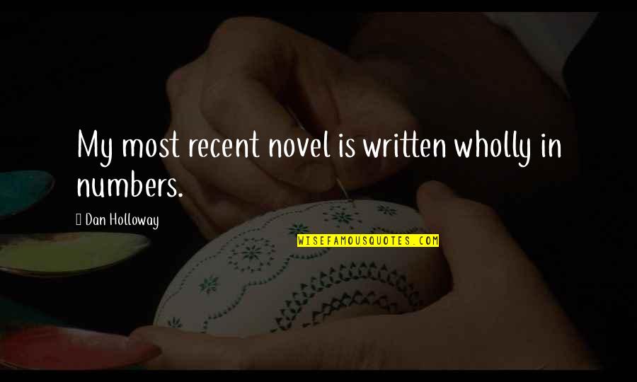 In My World Quotes By Dan Holloway: My most recent novel is written wholly in In My World Quotes By Dan Holloway: My most recent novel is written wholly in