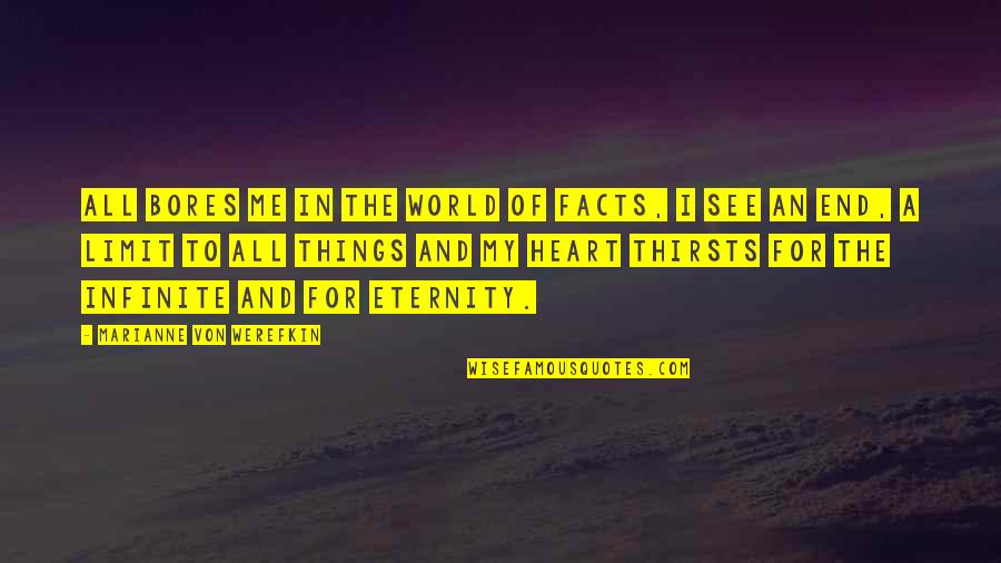 In My World Quotes By Marianne Von Werefkin: All bores me in the world of facts, In My World Quotes By Marianne Von Werefkin: All bores me in the world of facts,