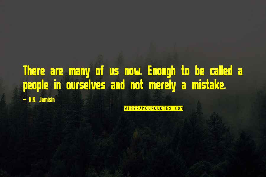 In N Out Quotes By N.K. Jemisin: There are many of us now. Enough to