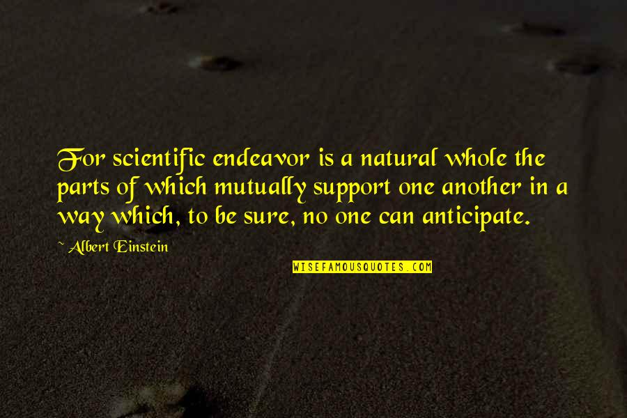 In No Way Quotes By Albert Einstein: For scientific endeavor is a natural whole the