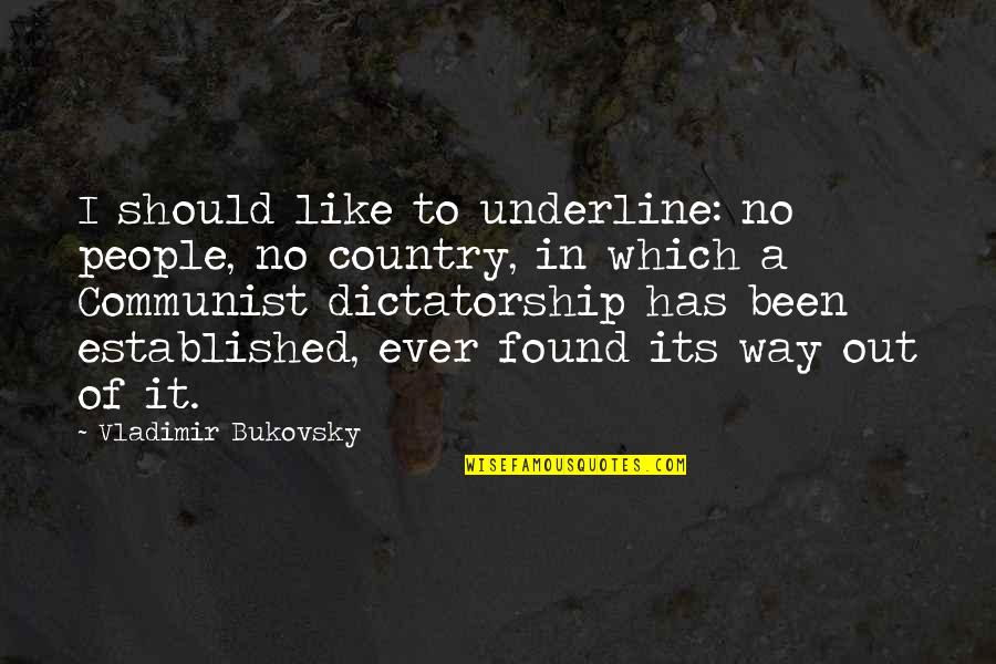 In No Way Quotes By Vladimir Bukovsky: I should like to underline: no people, no