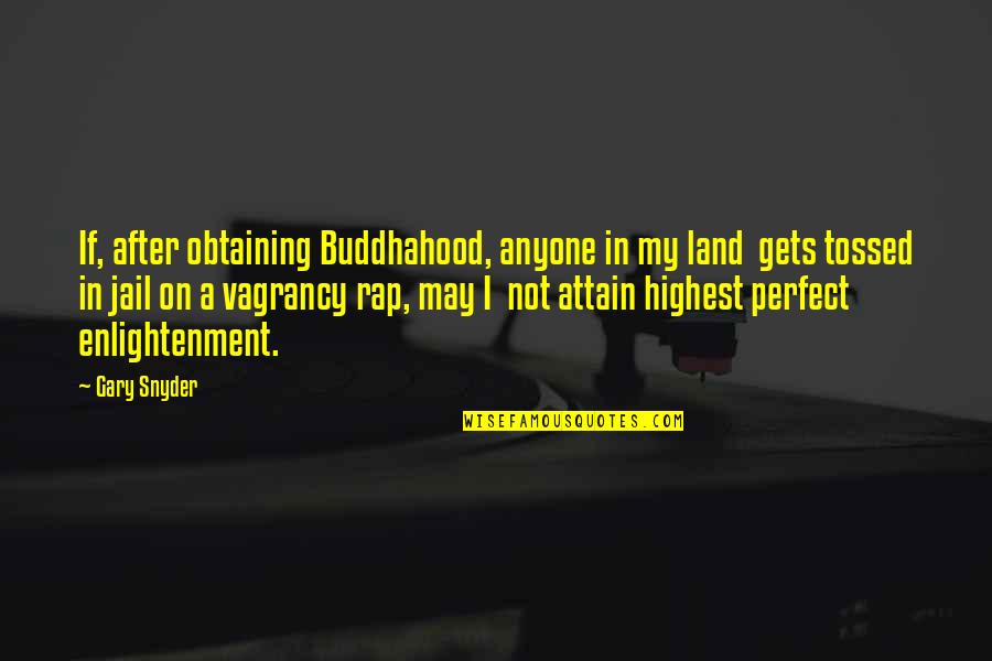 In Not Perfect Quotes By Gary Snyder: If, after obtaining Buddhahood, anyone in my land