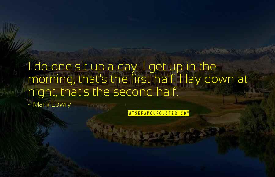 In One Day Quotes By Mark Lowry: I do one sit up a day. I