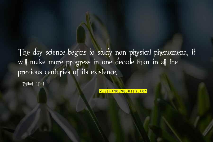 In One Day Quotes By Nikola Tesla: The day science begins to study non-physical phenomena,