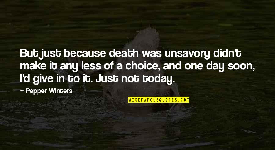 In One Day Quotes By Pepper Winters: But just because death was unsavory didn't make