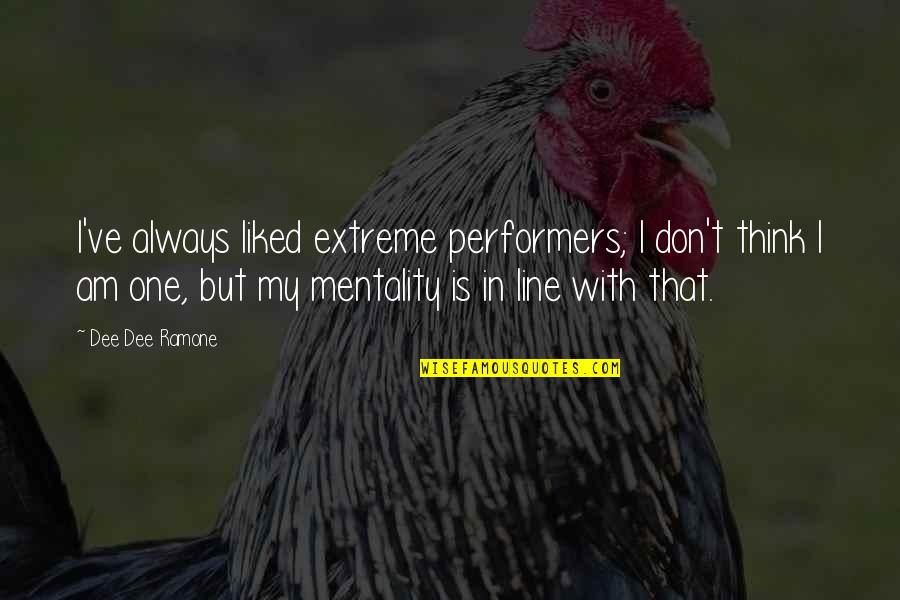 In One Line Quotes By Dee Dee Ramone: I've always liked extreme performers; I don't think