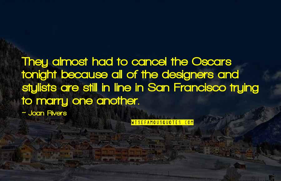 In One Line Quotes By Joan Rivers: They almost had to cancel the Oscars tonight