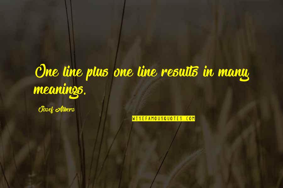 In One Line Quotes By Josef Albers: One line plus one line results in many