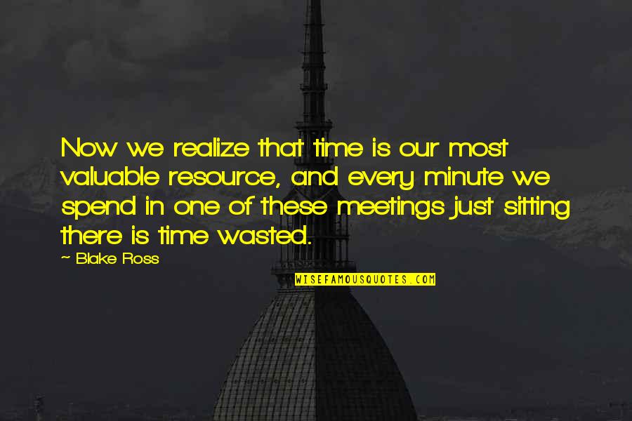 In One Minute Quotes By Blake Ross: Now we realize that time is our most
