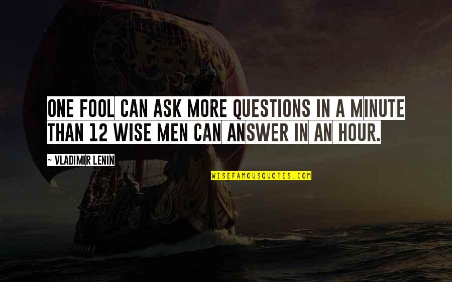 In One Minute Quotes By Vladimir Lenin: One fool can ask more questions in a