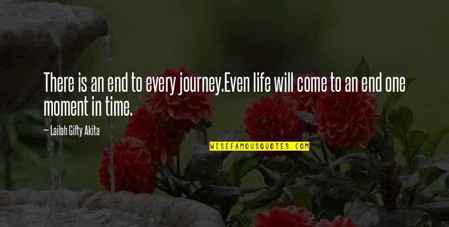 In One Moment Quotes By Lailah Gifty Akita: There is an end to every journey.Even life
