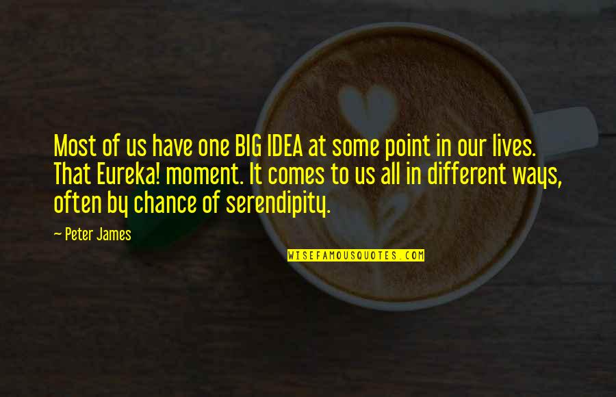 In One Moment Quotes By Peter James: Most of us have one BIG IDEA at