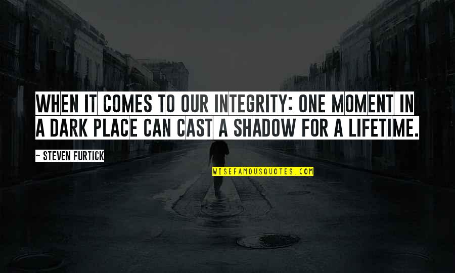 In One Moment Quotes By Steven Furtick: When it comes to our integrity: one moment