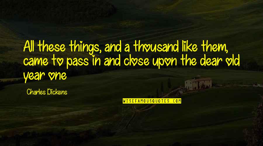 In One Year Quotes By Charles Dickens: All these things, and a thousand like them,