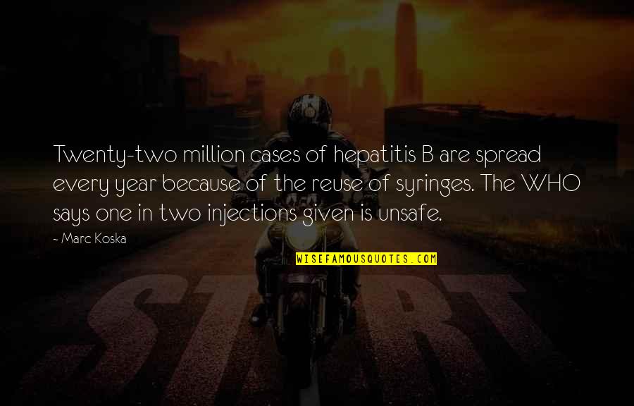 In One Year Quotes By Marc Koska: Twenty-two million cases of hepatitis B are spread