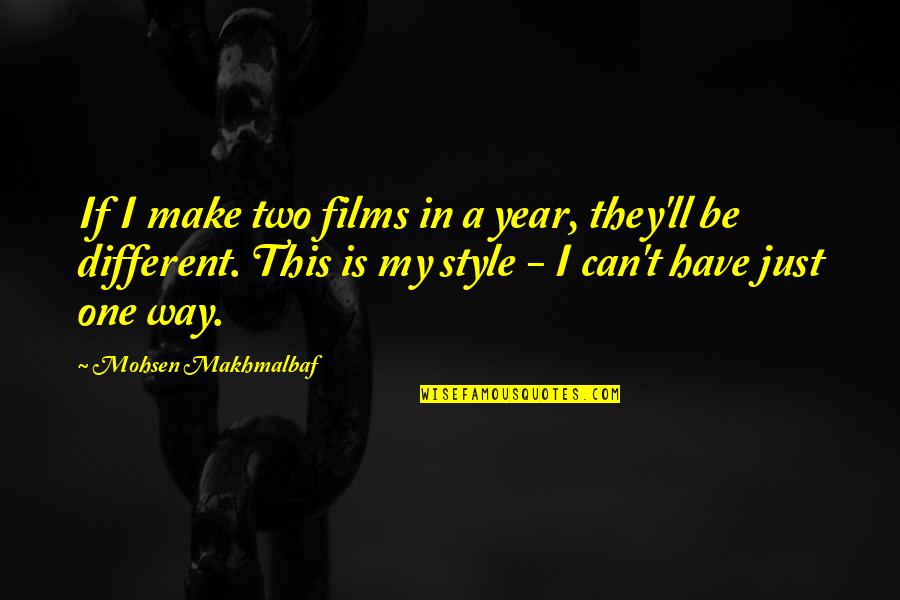 In One Year Quotes By Mohsen Makhmalbaf: If I make two films in a year,