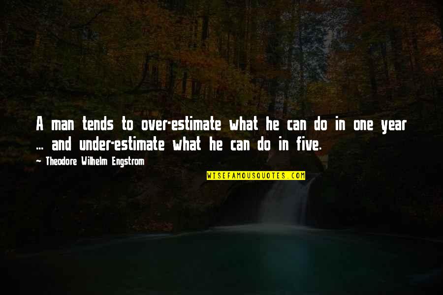 In One Year Quotes By Theodore Wilhelm Engstrom: A man tends to over-estimate what he can