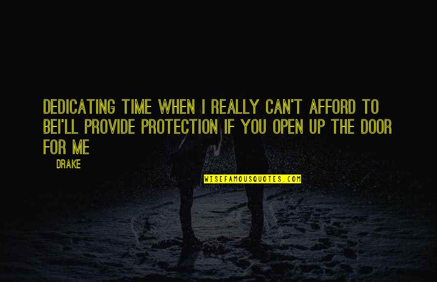 In Open Relationship Quotes By Drake: Dedicating time when I really can't afford to In Open Relationship Quotes By Drake: Dedicating time when I really can't afford to
