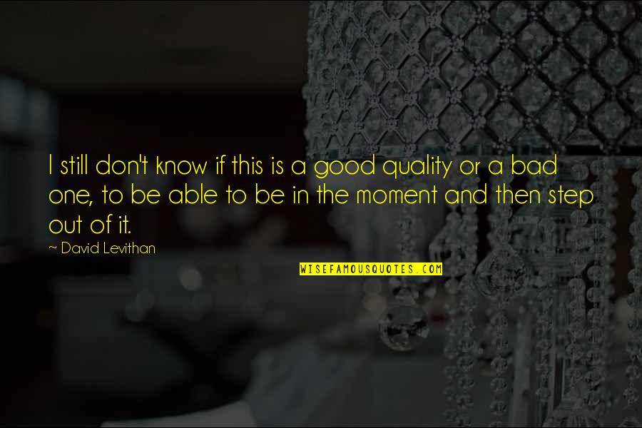 In Or Out Of Quotes By David Levithan: I still don't know if this is a