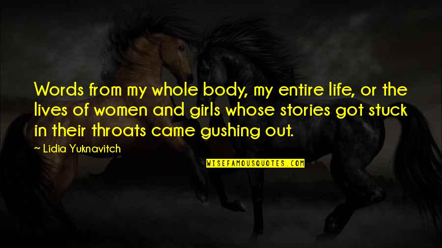 In Or Out Of Quotes By Lidia Yuknavitch: Words from my whole body, my entire life,