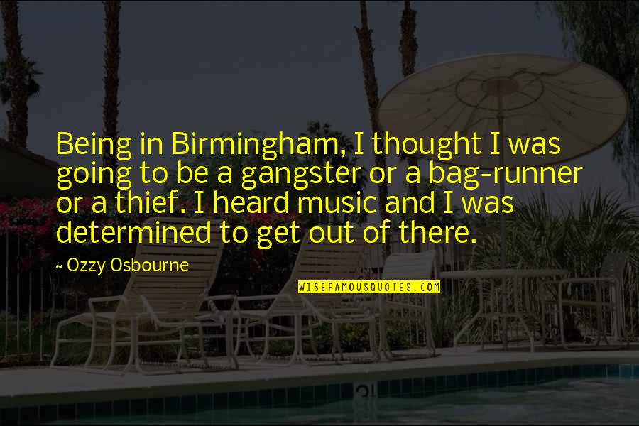 In Or Out Of Quotes By Ozzy Osbourne: Being in Birmingham, I thought I was going