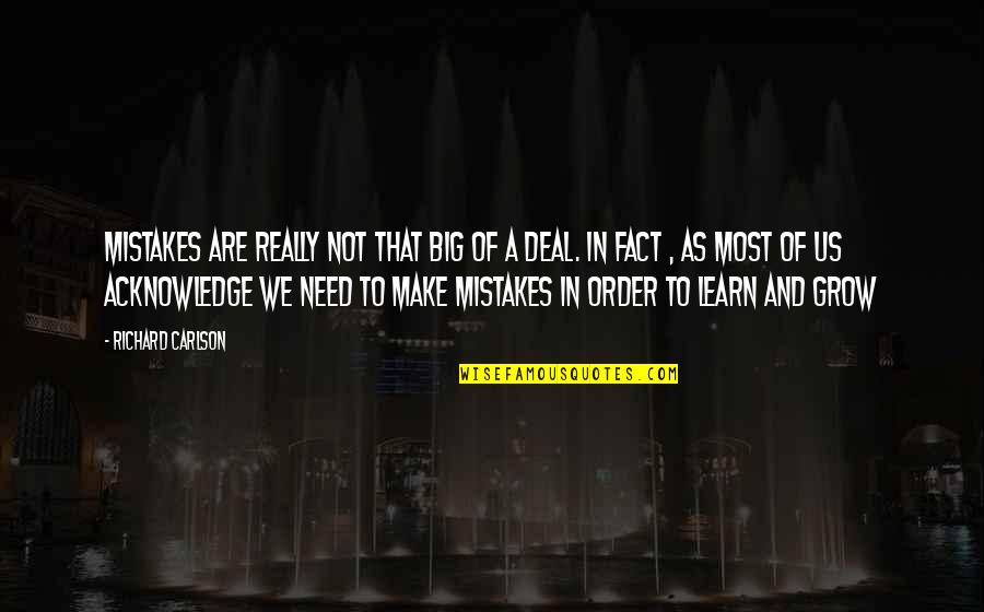 In Order To Grow Quotes By Richard Carlson: Mistakes are really not that big of a