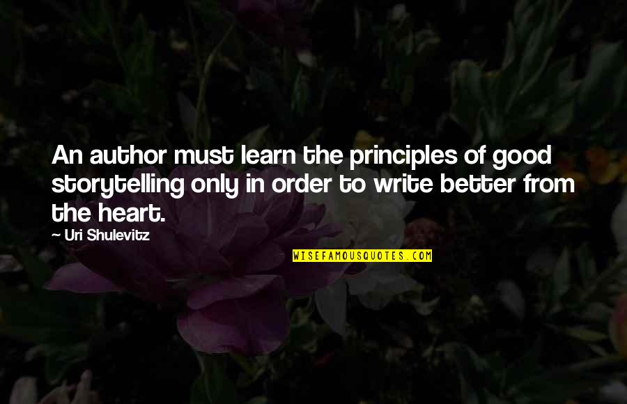 In Order To Learn Quotes By Uri Shulevitz: An author must learn the principles of good