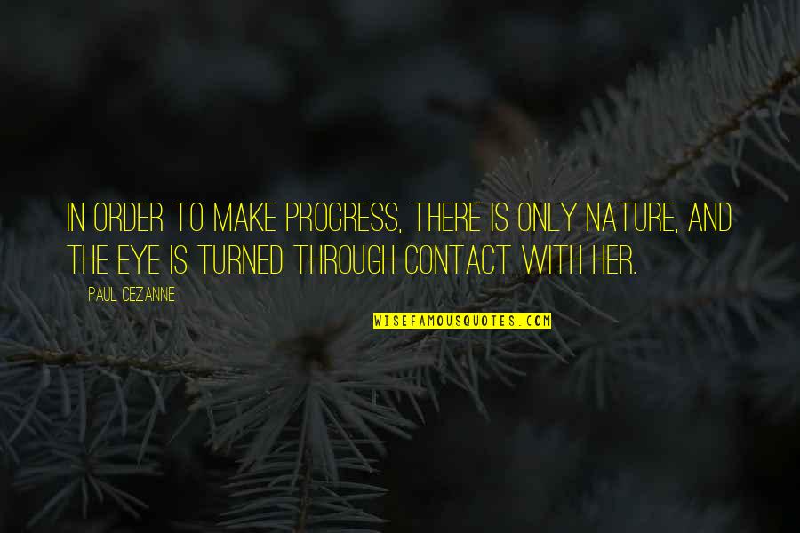 In Order To Progress Quotes By Paul Cezanne: In order to make progress, there is only In Order To Progress Quotes By Paul Cezanne: In order to make progress, there is only