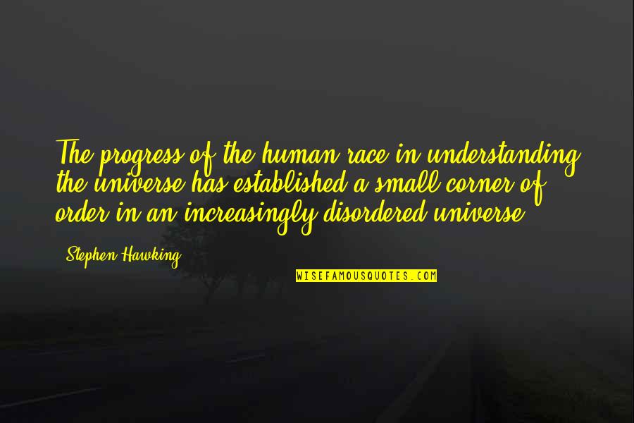 In Order To Progress Quotes By Stephen Hawking: The progress of the human race in understanding In Order To Progress Quotes By Stephen Hawking: The progress of the human race in understanding