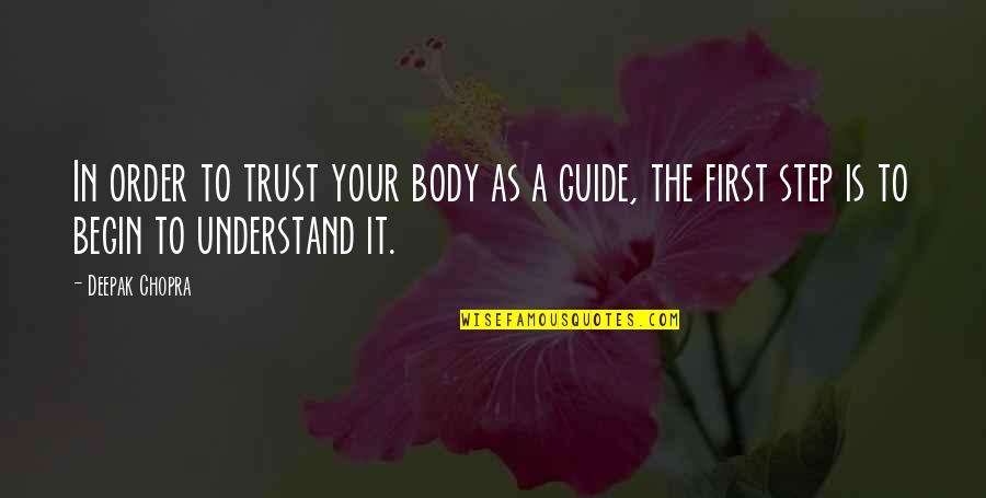 In Order To Trust Quotes By Deepak Chopra: In order to trust your body as a