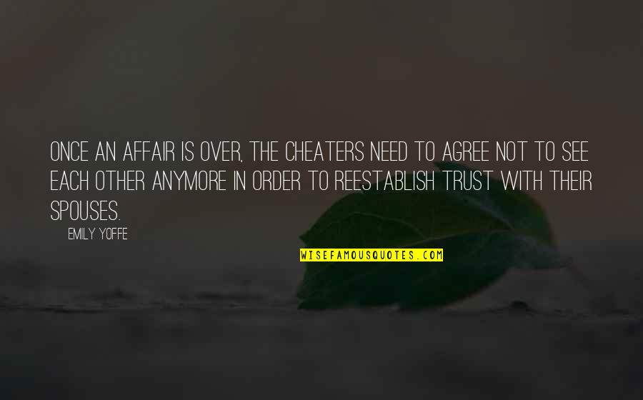 In Order To Trust Quotes By Emily Yoffe: Once an affair is over, the cheaters need