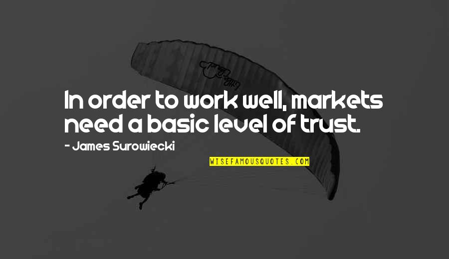 In Order To Trust Quotes By James Surowiecki: In order to work well, markets need a
