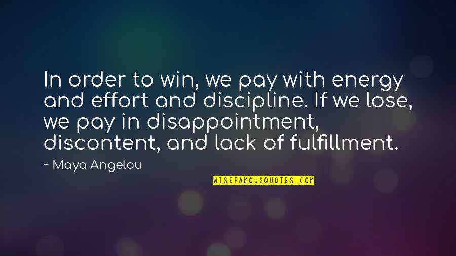 In Order To Win Quotes By Maya Angelou: In order to win, we pay with energy