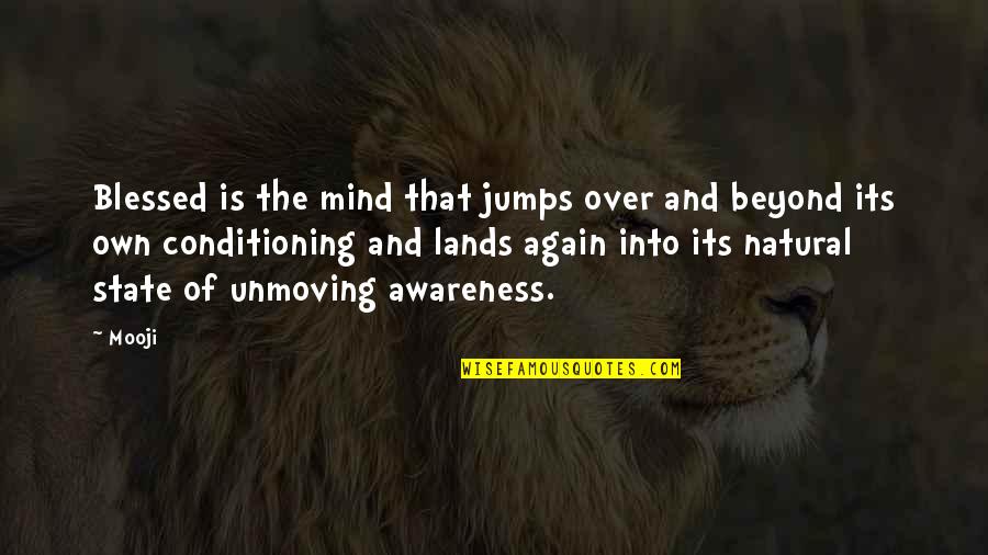 In Other Lands Quotes By Mooji: Blessed is the mind that jumps over and In Other Lands Quotes By Mooji: Blessed is the mind that jumps over and