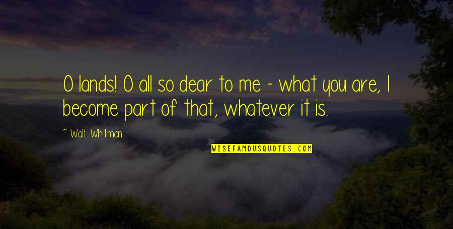 In Other Lands Quotes By Walt Whitman: O lands! O all so dear to me