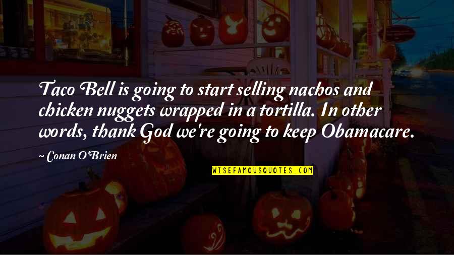 In Other Words Quotes By Conan O'Brien: Taco Bell is going to start selling nachos