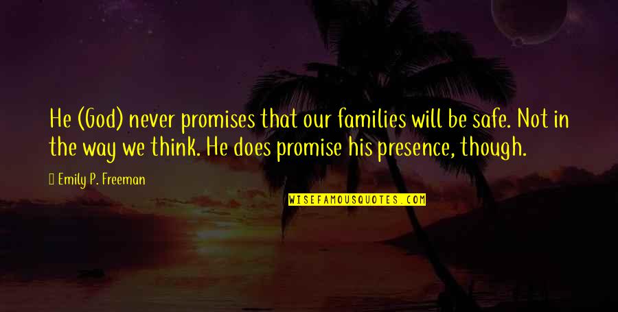In Our Family Quotes By Emily P. Freeman: He (God) never promises that our families will In Our Family Quotes By Emily P. Freeman: He (God) never promises that our families will