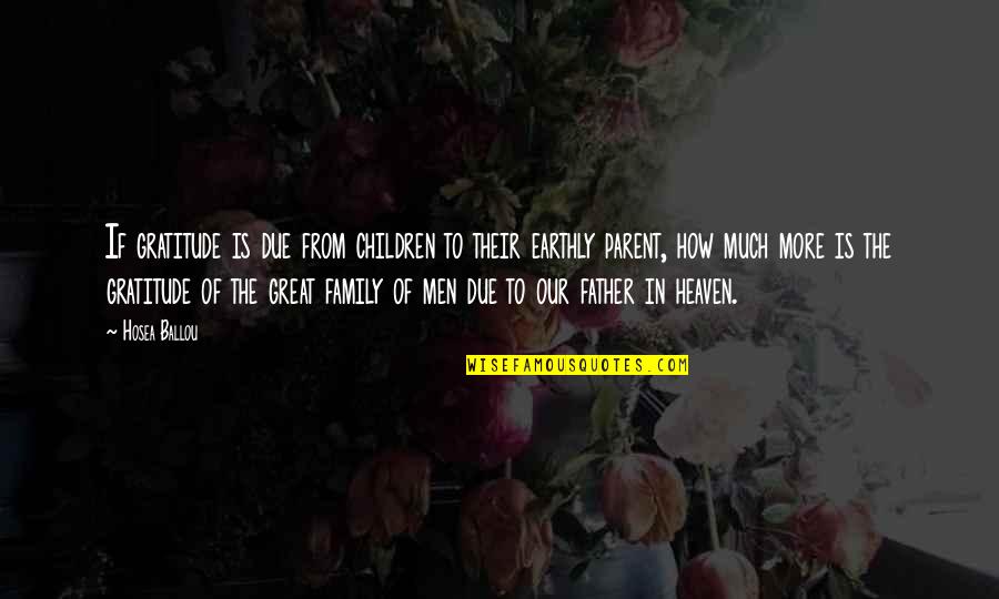 In Our Family Quotes By Hosea Ballou: If gratitude is due from children to their In Our Family Quotes By Hosea Ballou: If gratitude is due from children to their